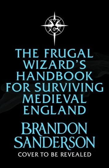 The Frugal Wizard's Handbook for Surviving Medieval England Sanderson Brandon