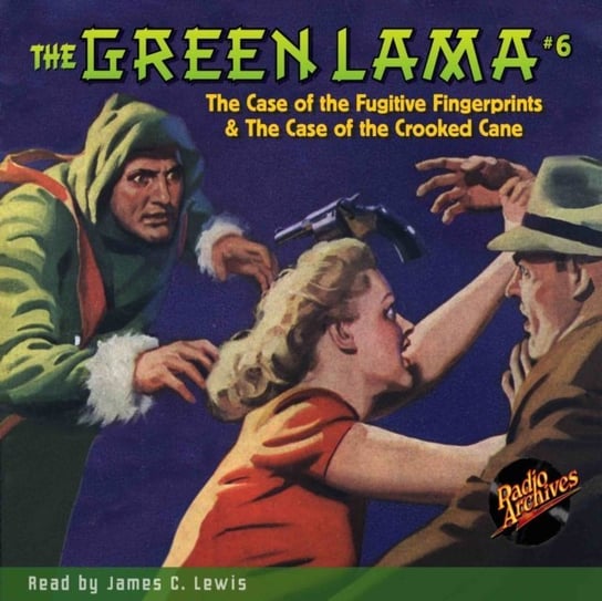 The Fugitive Fingerprints & The Crooked Cane. Green Lama. Volume 6 Foster Richard, James C. Lewis