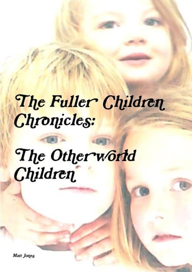 The Fuller Children Chronicles Jones Matthew
