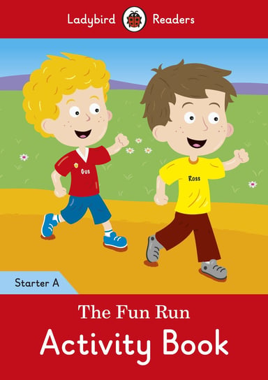 The Fun Run. Activity Book. Ladybird Readers. Starter A Opracowanie zbiorowe