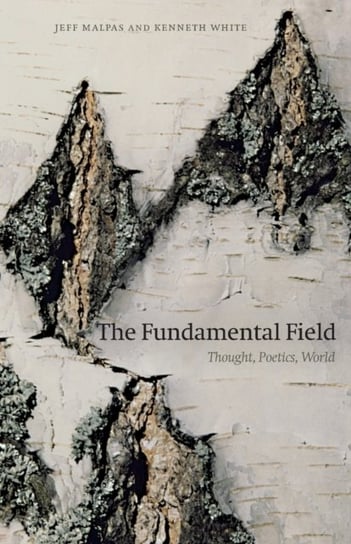 The Fundamental Field: Thought, Poetics, World Opracowanie zbiorowe