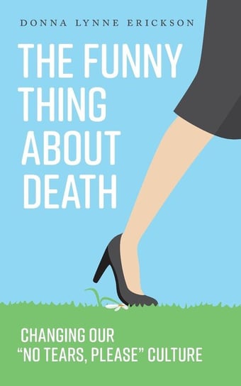 The Funny Thing about Death Erickson Donna Lynne