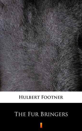 The Fur Bringers Footner Hulbert