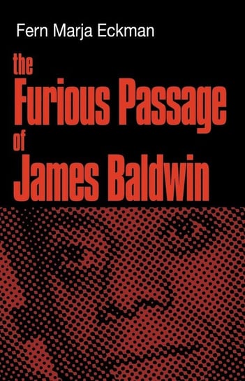 The Furious Passage of James Baldwin Eckman Fern Marja