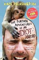 The Further Adventures of an Idiot Abroad Pilkington Karl