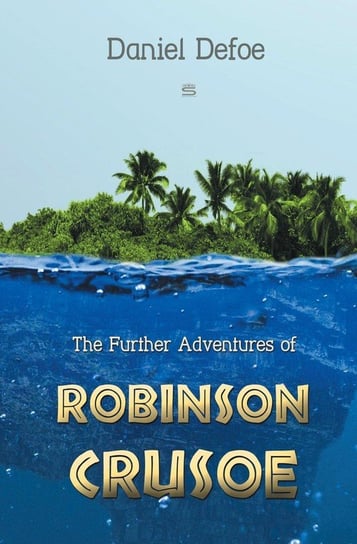 The Further Adventures of Robinson Crusoe Defoe Daniel