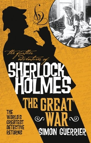 The Further Adventures of Sherlock Holmes - Sherlock Holmes and the Great War Guerrier Simon