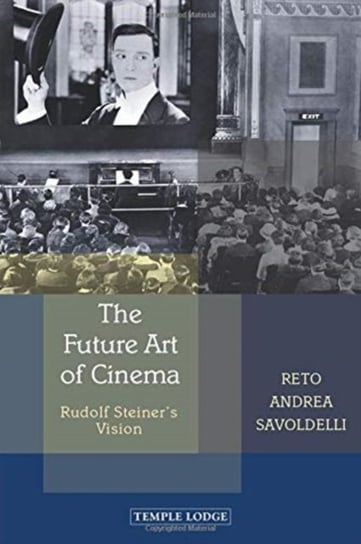 The Future Art of Cinema: Rudolf Steiners Vision Reto Andrea Savoldelli