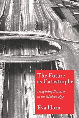 The Future as Catastrophe Horn Eva
