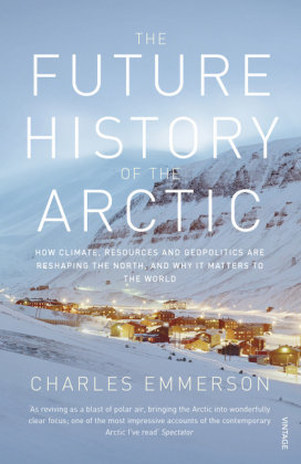 The Future History of the Arctic Emmerson Charles