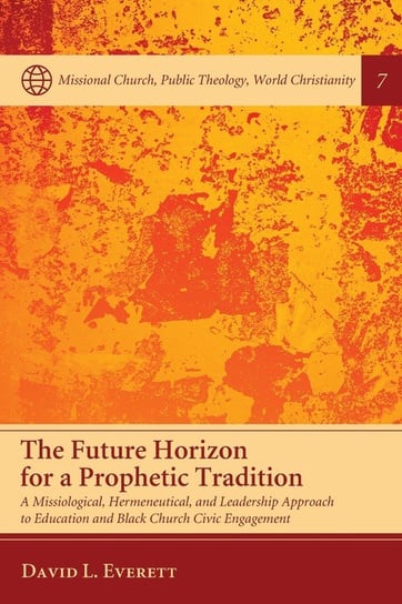 The Future Horizon for a Prophetic Tradition Everett David L.