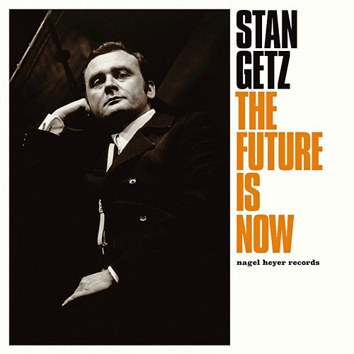 The Future Is Now Stan Getz