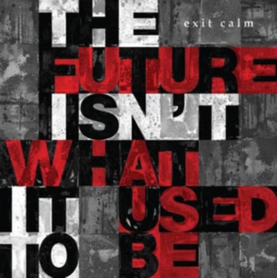 The Future Isn't What It Used to Be Exit Calm