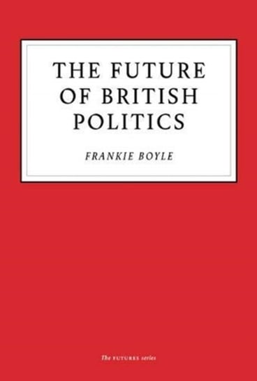 The Future of British Politics Boyle Frankie
