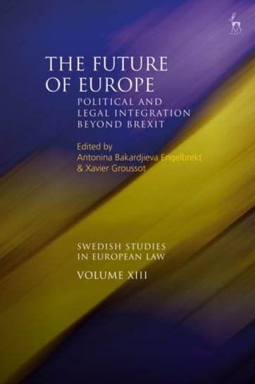 The Future of Europe: Political and Legal Integration Beyond Brexit Opracowanie zbiorowe
