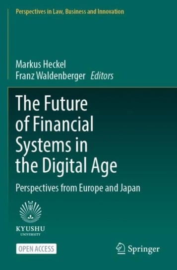 The Future of Financial Systems in the Digital Age: Perspectives from Europe and Japan Opracowanie zbiorowe