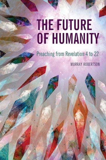 The Future of Humanity Robertson Murray