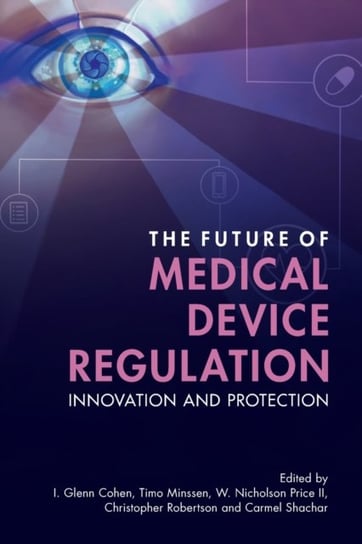 The Future of Medical Device Regulation. Innovation and Protection Opracowanie zbiorowe