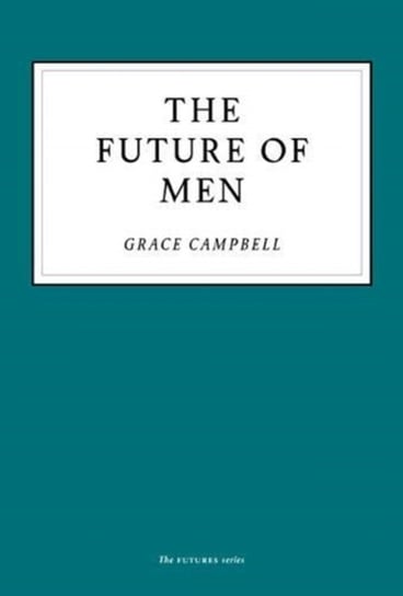 The Future of Men Grace Campbell