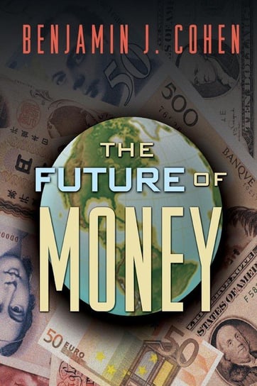 The Future of Money Cohen Benjamin J.