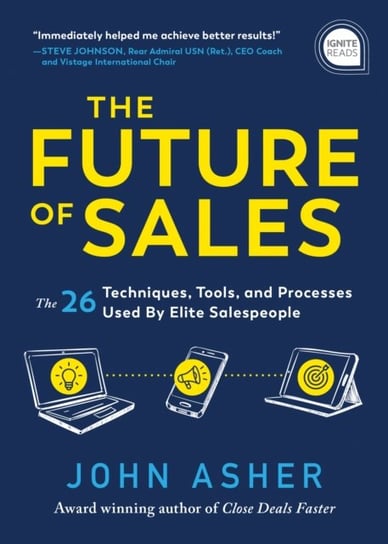 The Future of Sales: The 50+ Techniques, Tools, and Processes Used by Elite Salespeople John Asher