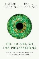 The Future of the Professions Susskind Richard, Susskind Daniel