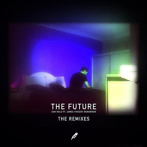 The Future (Remixes) San Holo & James Vincent McMorrow