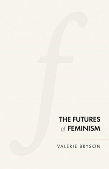 The Futures of Feminism Valerie Bryson