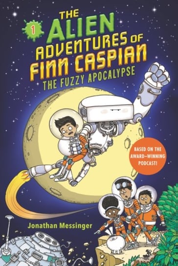 The Fuzzy Apocalypse. The Alien Adventures of Finn Caspian. Volume 1 Jonathan Messinger