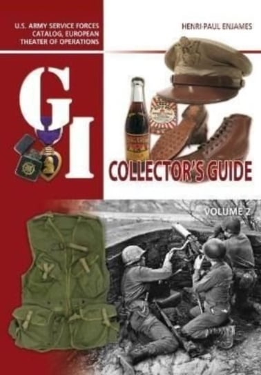 The G.I. Collector's Guide: U.S. Army Service Forces Catalog, European Theater of Operations: Volume 2 Casemate Publishers