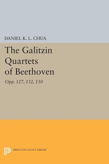 The Galitzin Quartets of Beethoven Chua Daniel K. L.
