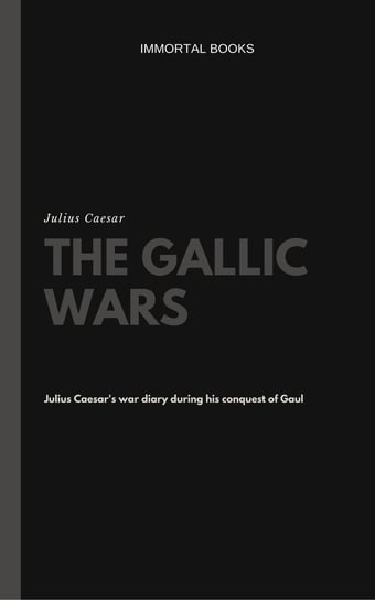 The Gallic Wars Cezar Gajusz Juliusz