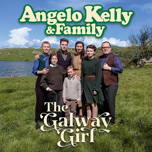 The Galway Girl Angelo Kelly & Family