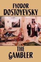The Gambler Dostoevsky Fyodor M., Dostoevsky Fyodor, Dostoevsky Fyodor Mikhailovich