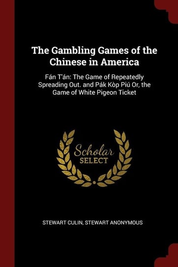 The Gambling Games of the Chinese in America Culin Stewart