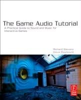 The Game Audio Tutorial Stevens Richard, Raybould Dave
