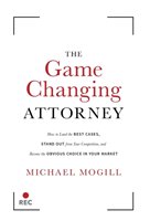 The Game Changing Attorney Mogill Michael