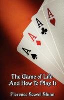 The Game of Life and How to Play It Scovel Shinn Florence, Shinn Florence Scovel