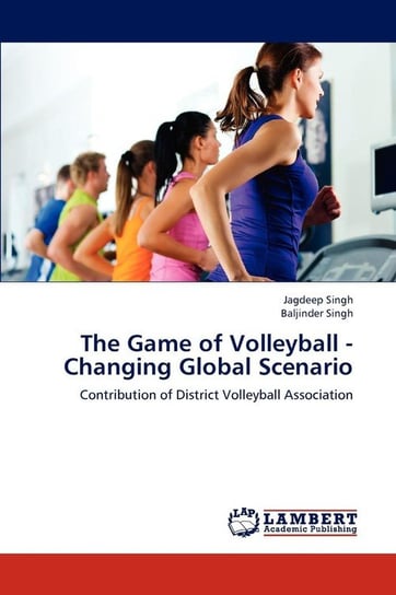 The Game of Volleyball - Changing Global Scenario Singh Jagdeep