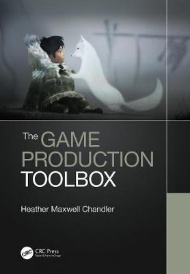 The Game Production Toolbox Heather Chandler