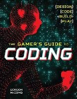 The Gamer's Guide to Coding Mccomb Gordon