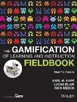 The Gamification of Learning and Instruction Fieldbook: Ideas Into Practice Kapp Karl M.