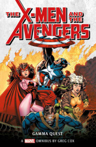 The Gamma Quest Omnibus. Marvel. Classic Novels. X-Men and the Avengers Cox Greg
