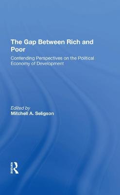 The Gap Between Rich And Poor: Contending Perspectives On The Political Economy Of Development Mitchell A Seligson