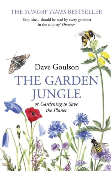 The Garden Jungle: or Gardening to Save the Planet Goulson Dave