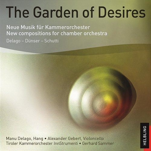 The Garden of Desires. Neue Musik für Kammerorchester InnStrumenti, Manu Delago, Alexander Gebert