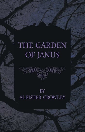 The Garden of Janus Crowley Aleister