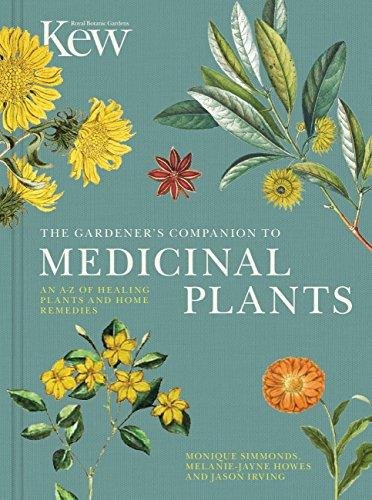 The Gardener's Companion to Medicinal Plants Royal Botanic Gardens Kew, Irving Jason