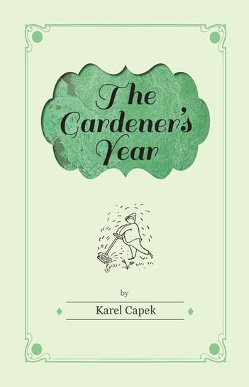 The Gardener's Year - Illustrated by Josef Capek Capek Karel
