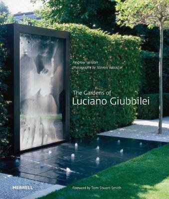 The Gardens of Luciano Giubbilei Wilson Andrew